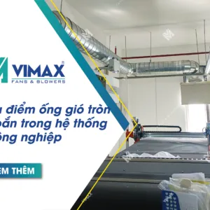 uu diem ong gio tron xoan he thong cong nghiep 1