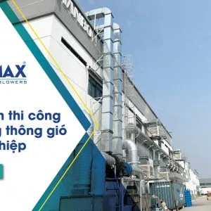 qua trinh thi cong he thong thong gio cong nghiep 1